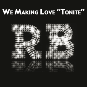 We Making Love "Tonite"